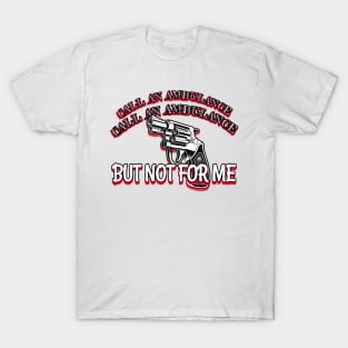 But Not For Me T-Shirt